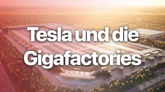 Tesla und die Gigafactories: Wie die Produktion von Elektroautos skaliert wird
