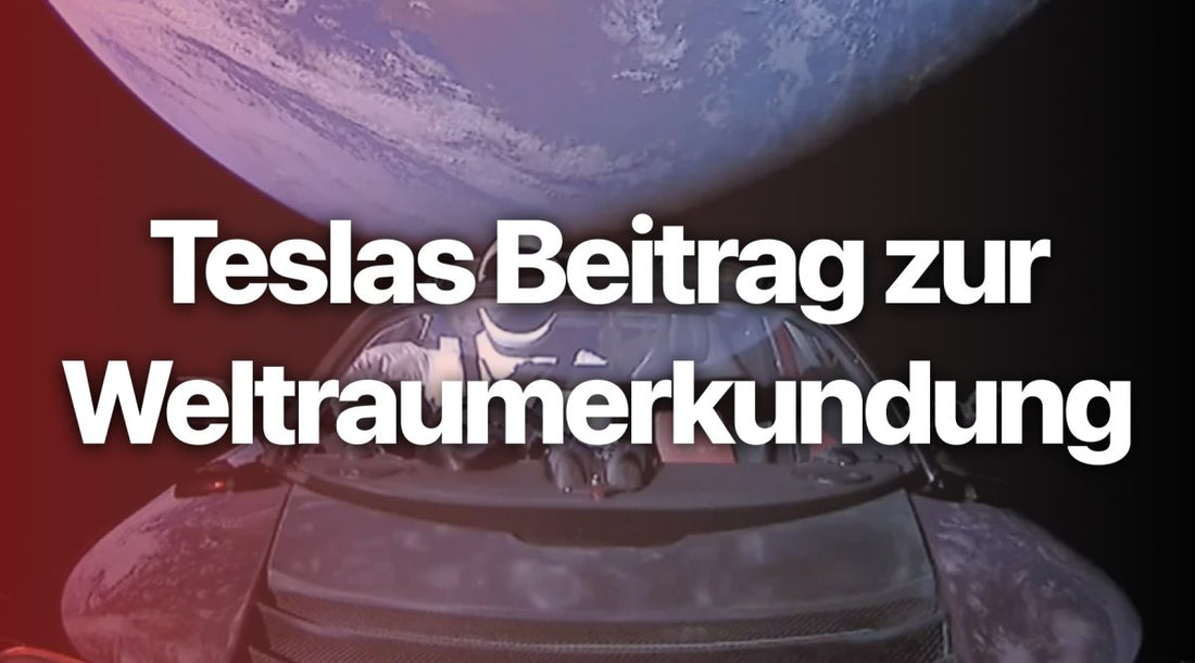 Elon Musks Vision: Teslas Beitrag zur Weltraumerkundung